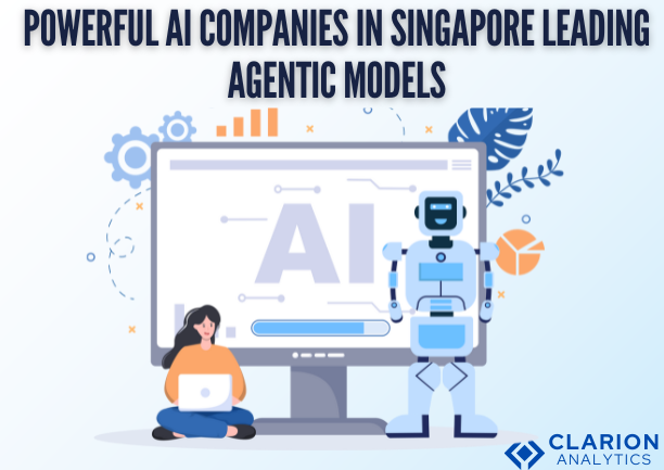 Agentic Models Agentic Models: Powerful AI Companies in Singapore
